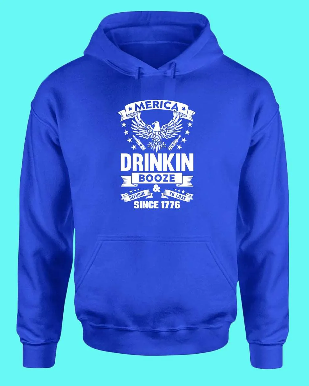 America Drinkin Booze Refusin to Lose hoodie