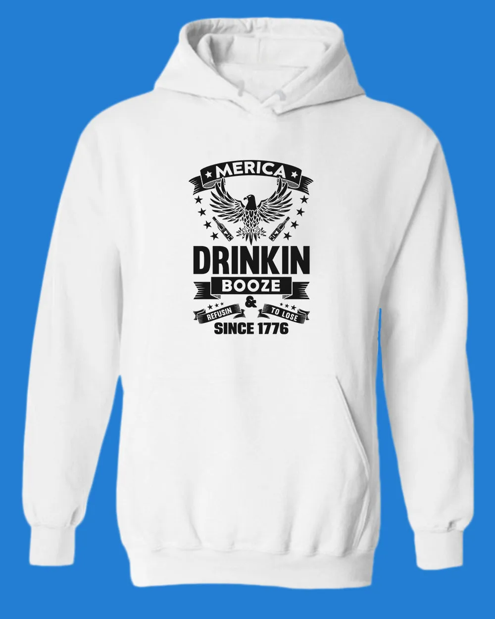 America Drinkin Booze Refusin to Lose hoodie