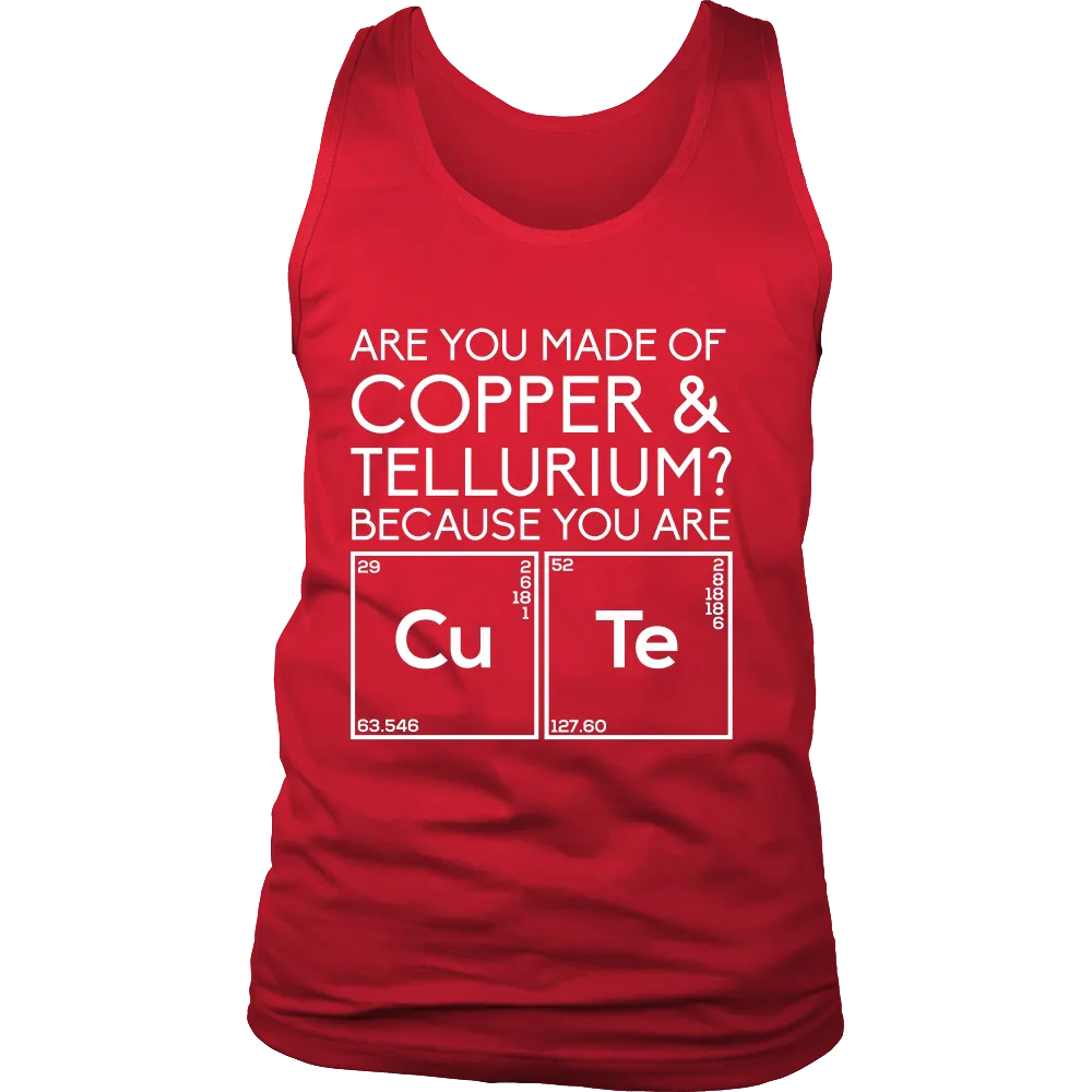 Are You Made of Copper & Tellurium? Because you are Cute (Men)