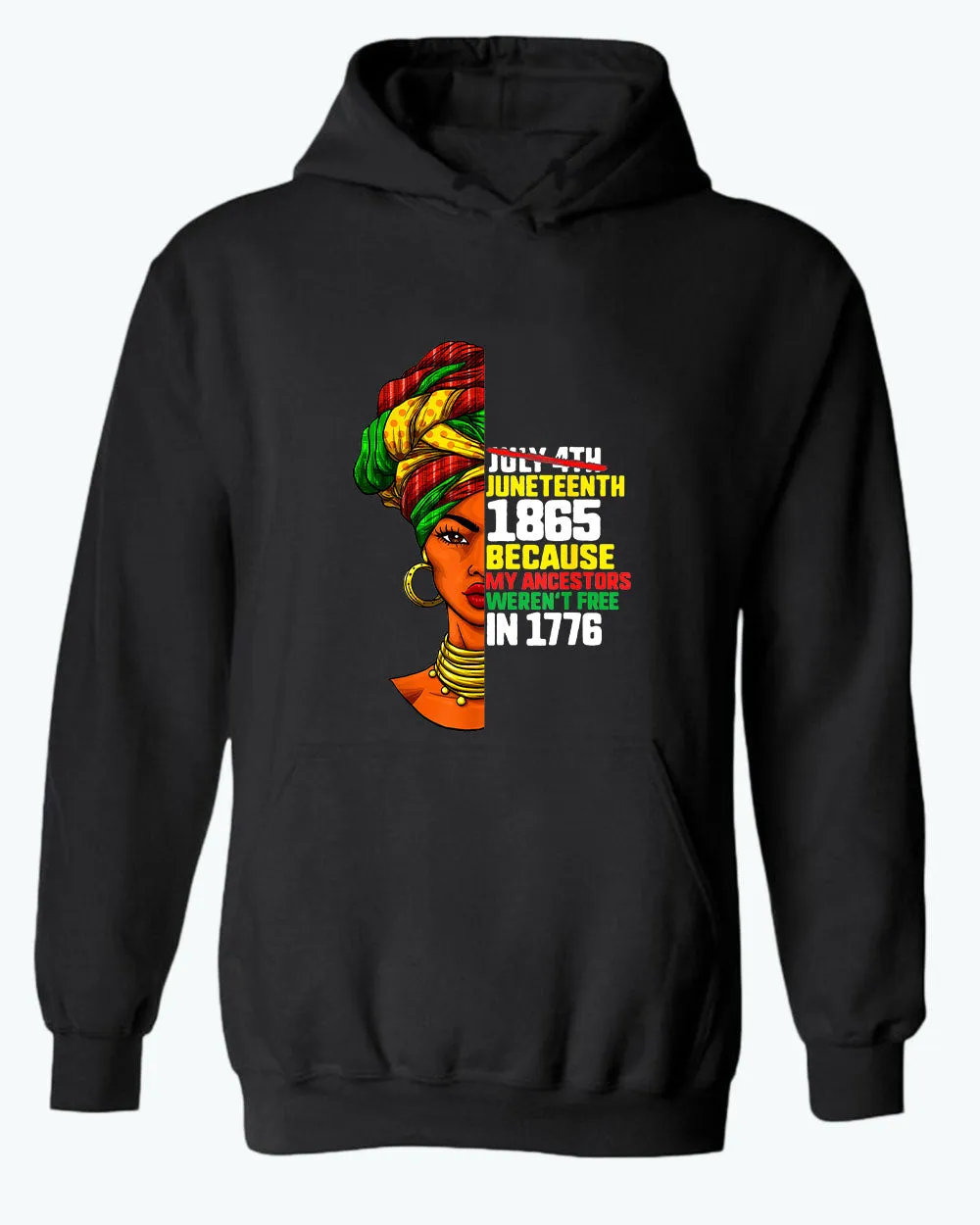 Because my ancestors weren't free in 1776 hoodie