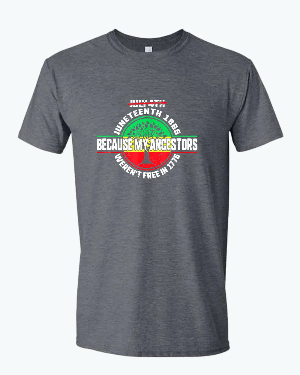 Because my ancestors weren't free in 1776 t-shirt