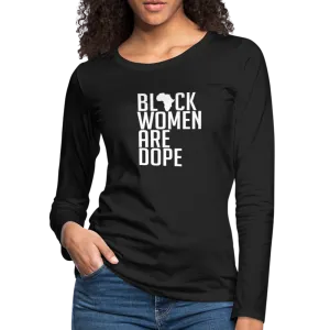 Black Women Are Dope - Women's Premium Long Sleeve T-Shirt