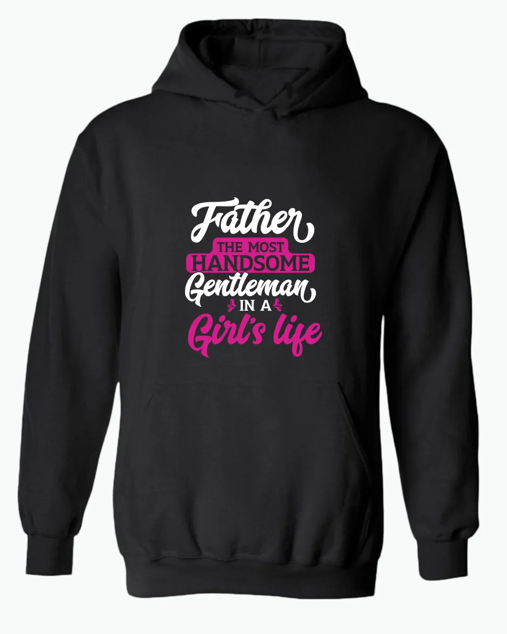 Father the most handsome gentlemen in a girl life hoodie, father hoodie