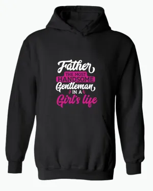 Father the most handsome gentlemen in a girl life hoodie, father hoodie
