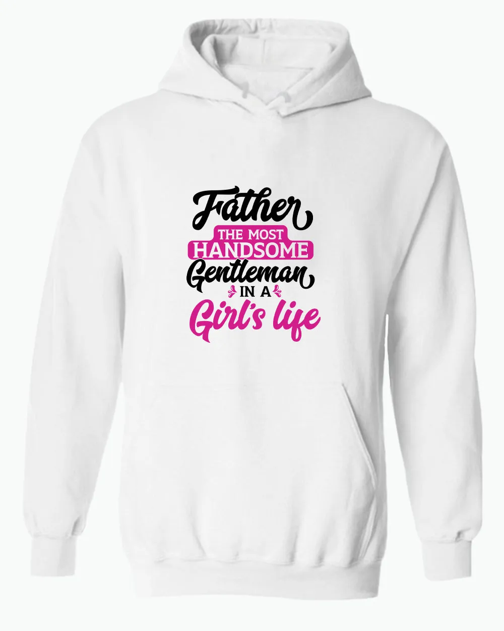 Father the most handsome gentlemen in a girl life hoodie, father hoodie