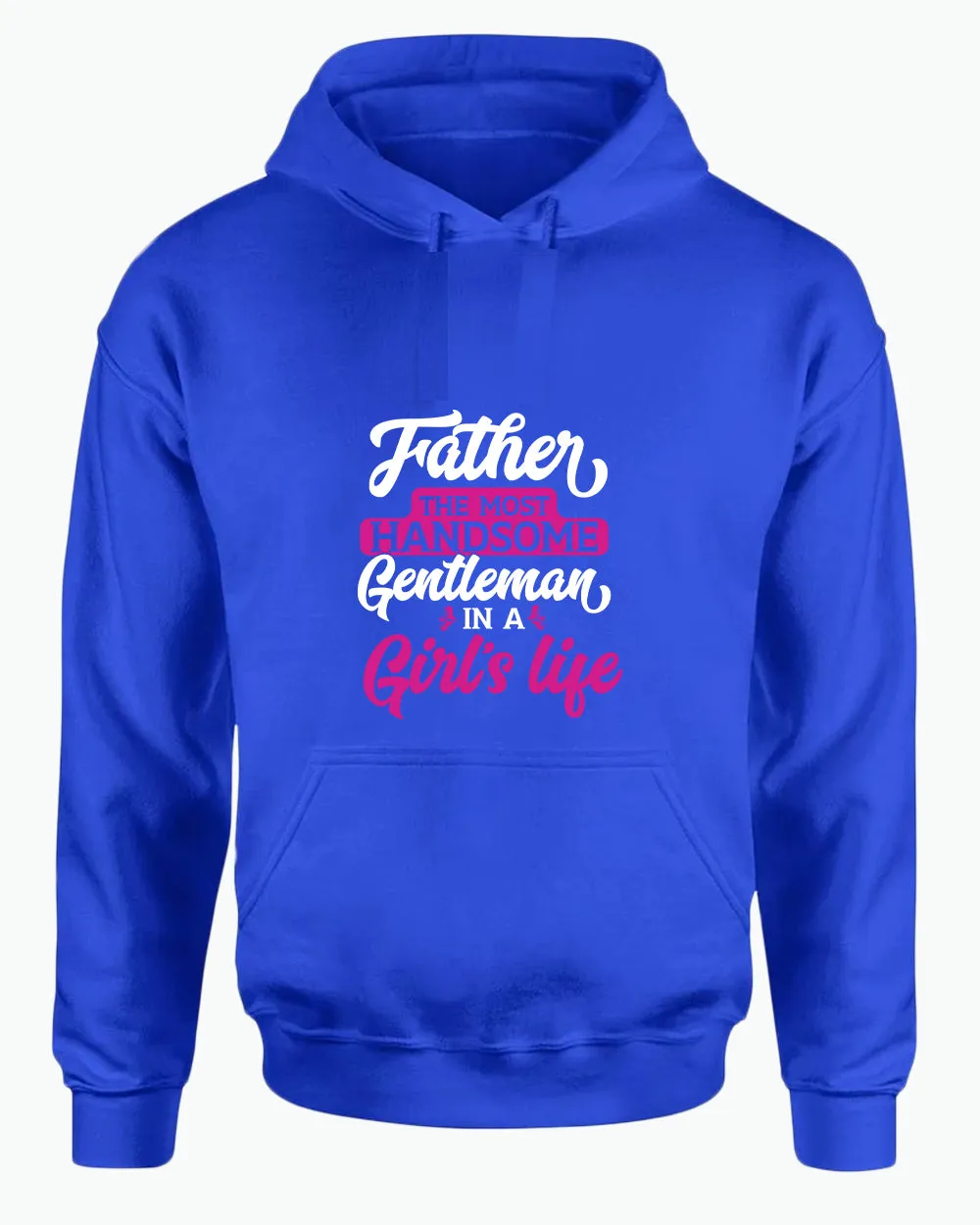 Father the most handsome gentlemen in a girl life hoodie, father hoodie