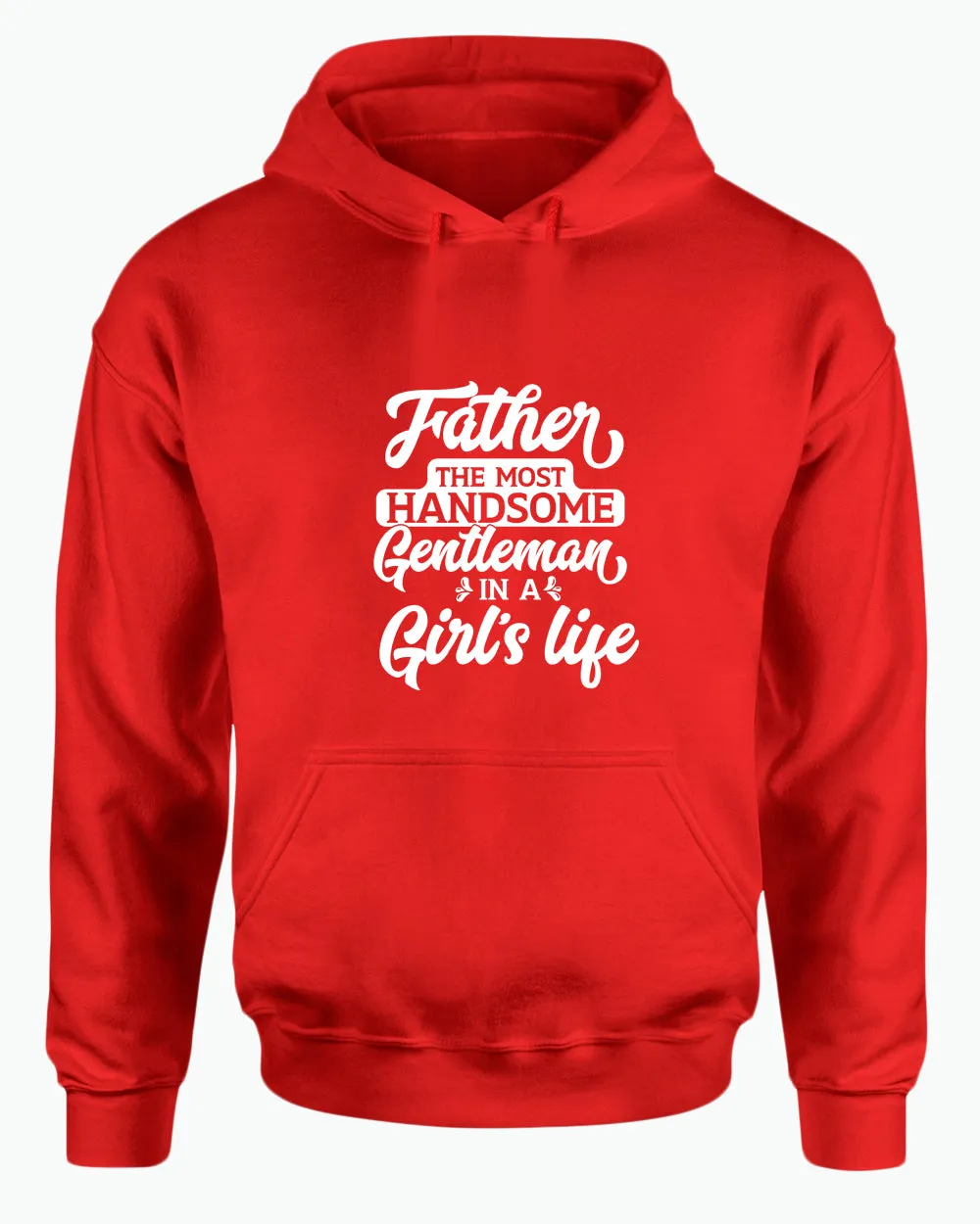 Father the most handsome gentlemen in a girl life hoodie, father hoodie