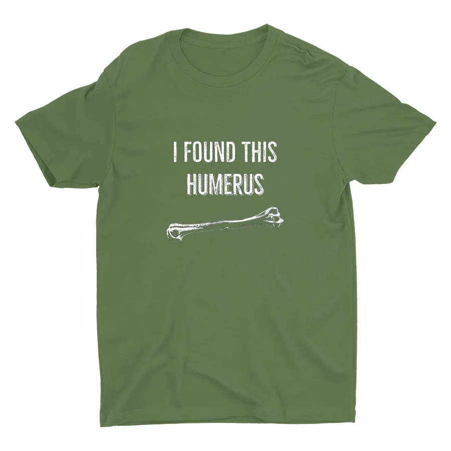 Found This Humerus  Cotton Tee