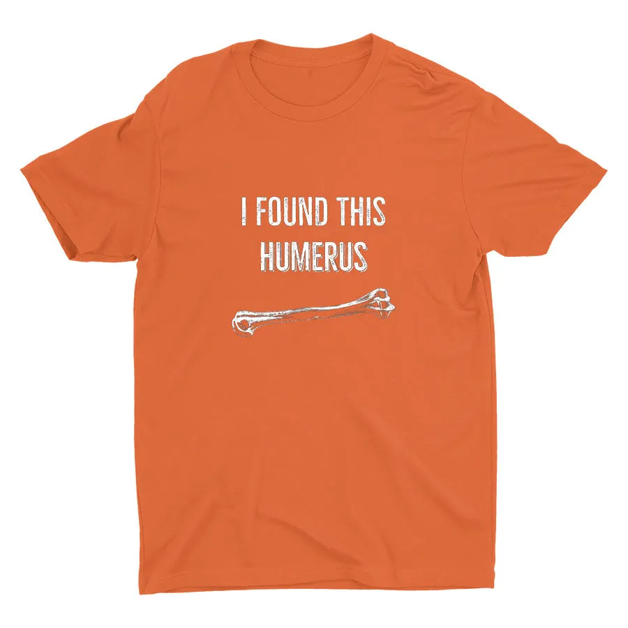 Found This Humerus  Cotton Tee