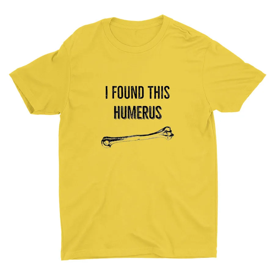 Found This Humerus  Cotton Tee