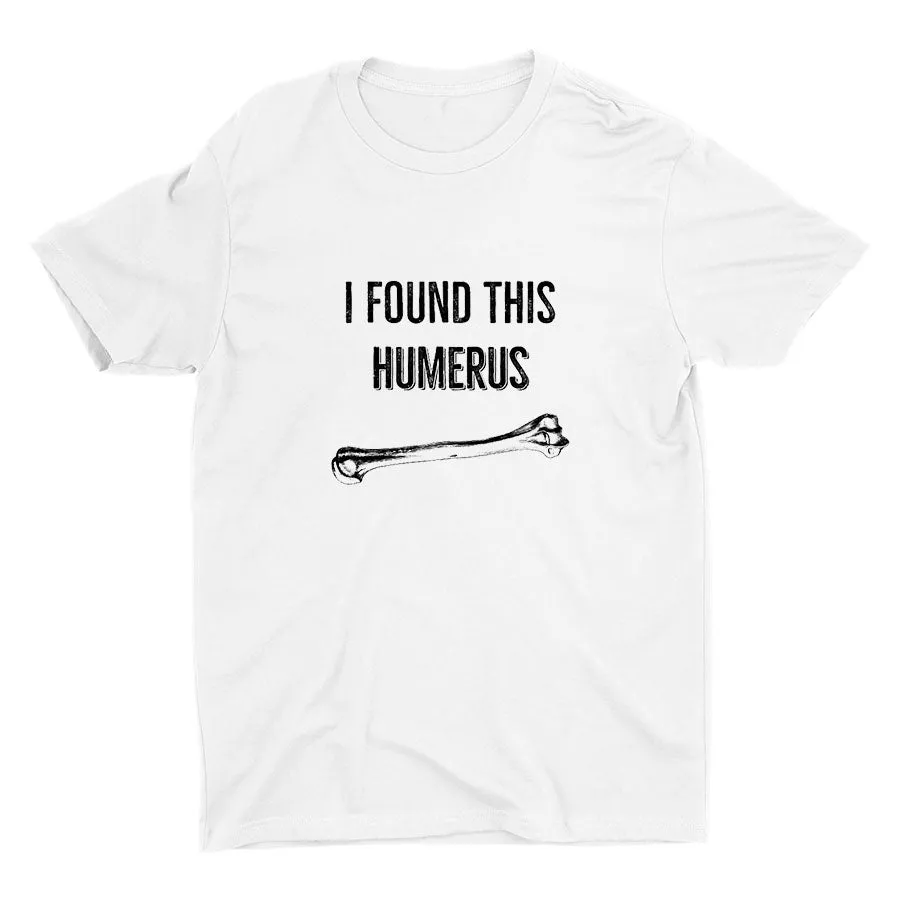 Found This Humerus  Cotton Tee