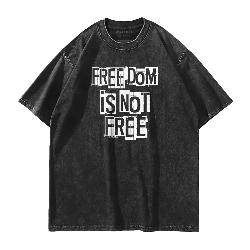 Freedom Is Not Free Washed T-Shirt