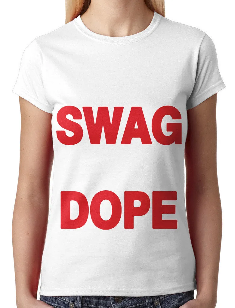 Fuck Swag I'm Dope Junior Ladies T-shirt