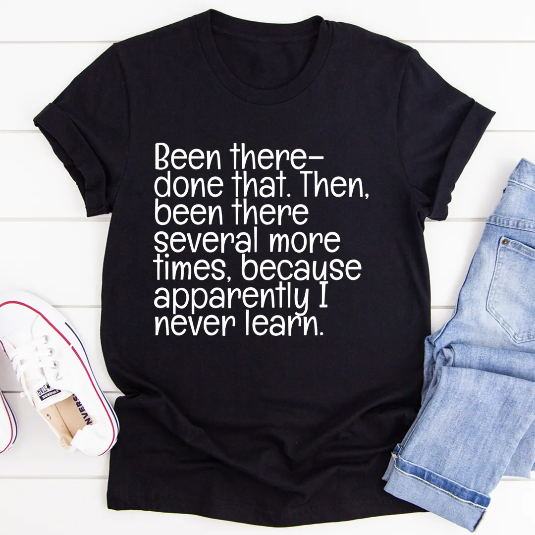 Graphic T-Shirts Been There Done That Tee