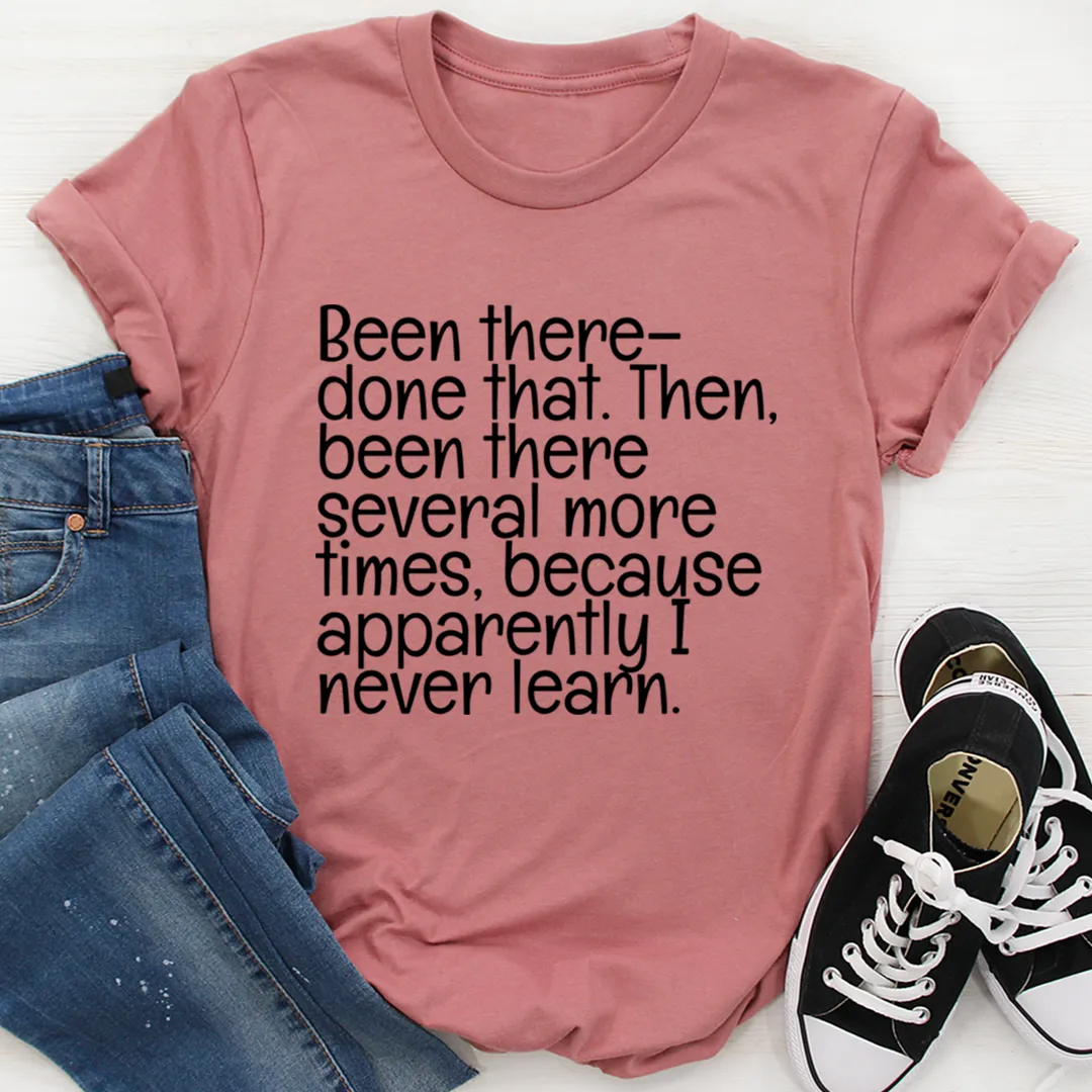 Graphic T-Shirts Been There Done That Tee