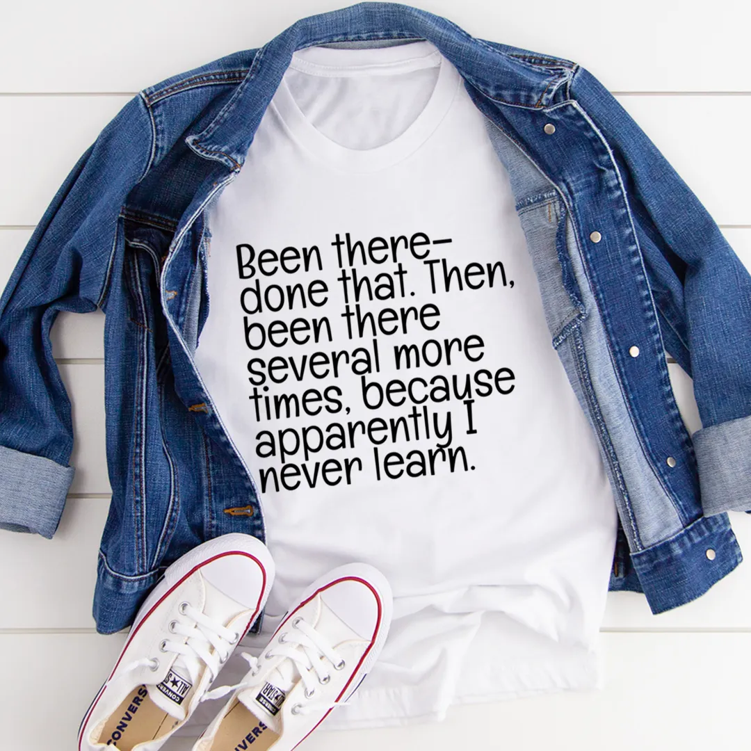 Graphic T-Shirts Been There Done That Tee