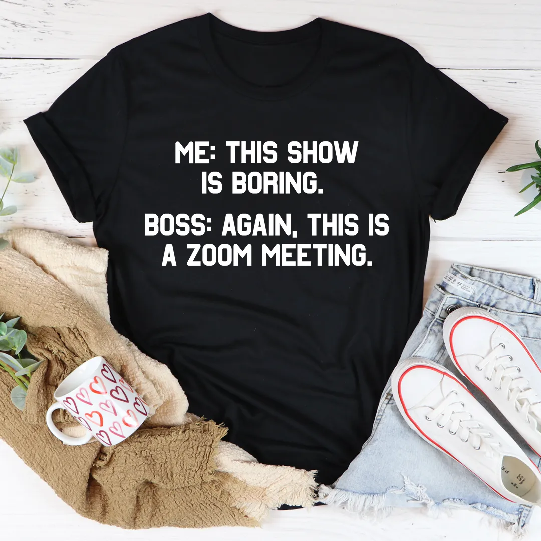 Graphic T-Shirts Boring Zoom Meeting Tee