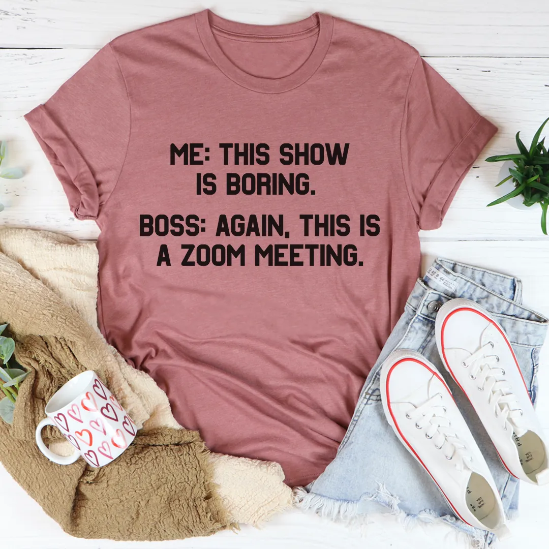 Graphic T-Shirts Boring Zoom Meeting Tee