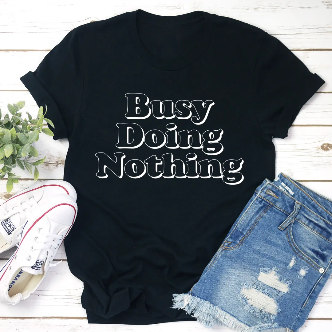 Graphic T-Shirts Busy Doing Nothing Tee