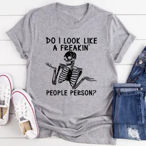Graphic T-Shirts Do I Look Like A Freakin People Person Tee