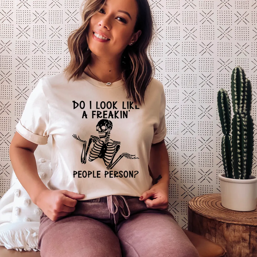 Graphic T-Shirts Do I Look Like A Freakin People Person Tee