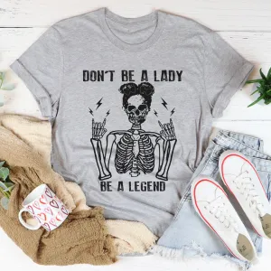 Graphic T-Shirts Don't Be A Lady Be A Legend Tee