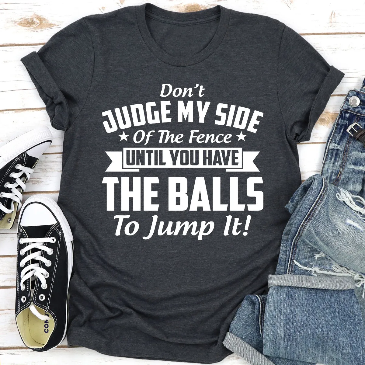Graphic T-Shirts Don't Judge My Side Of The Fence