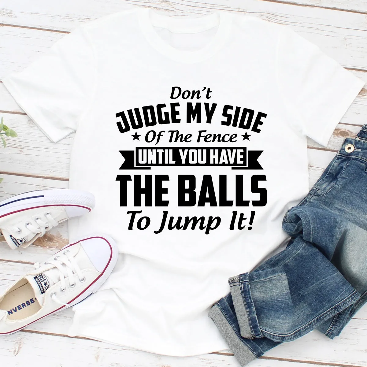 Graphic T-Shirts Don't Judge My Side Of The Fence