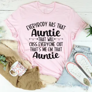 Graphic T-Shirts Everybody Has That Auntie That Will Cuss Everyone Out Tee