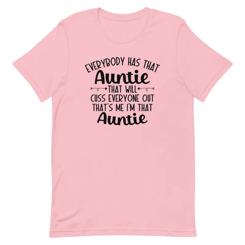 Graphic T-Shirts Everybody Has That Auntie That Will Cuss Everyone Out Tee