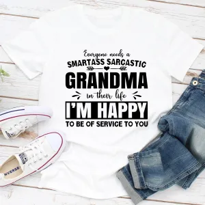 Graphic T-Shirts Everyone Needs A Smartass Sarcastic Grandma In Their Life