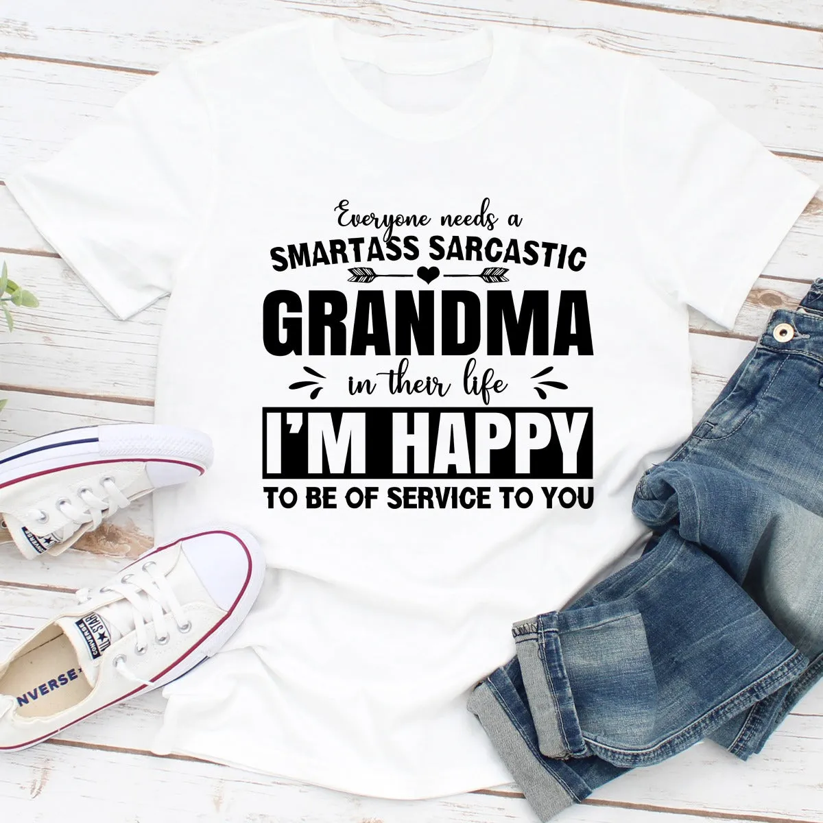 Graphic T-Shirts Everyone Needs A Smartass Sarcastic Grandma In Their Life