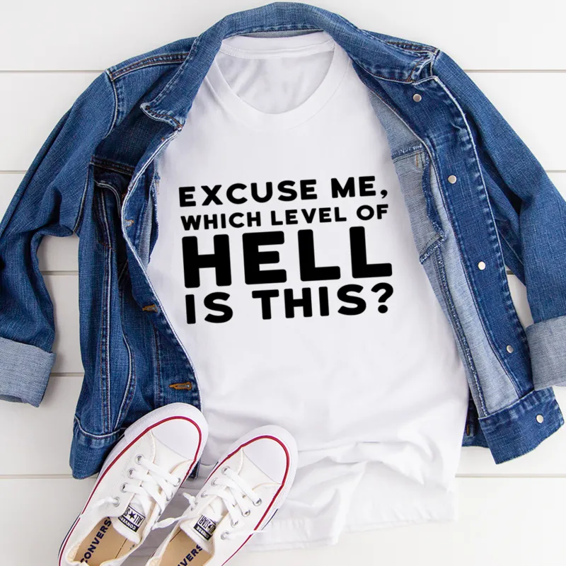 Graphic T-Shirts Excuse Me Which Level Of Hell Is This Tee