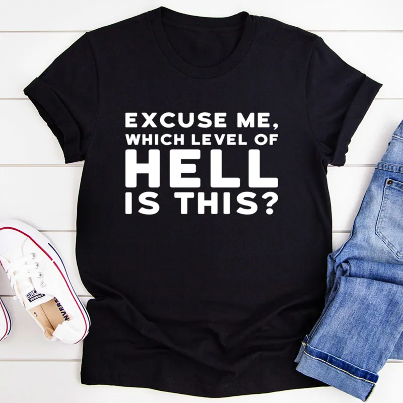 Graphic T-Shirts Excuse Me Which Level Of Hell Is This Tee