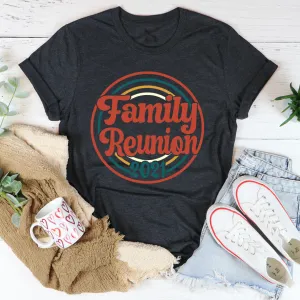Graphic T-Shirts Family Reunion 2021 Tee
