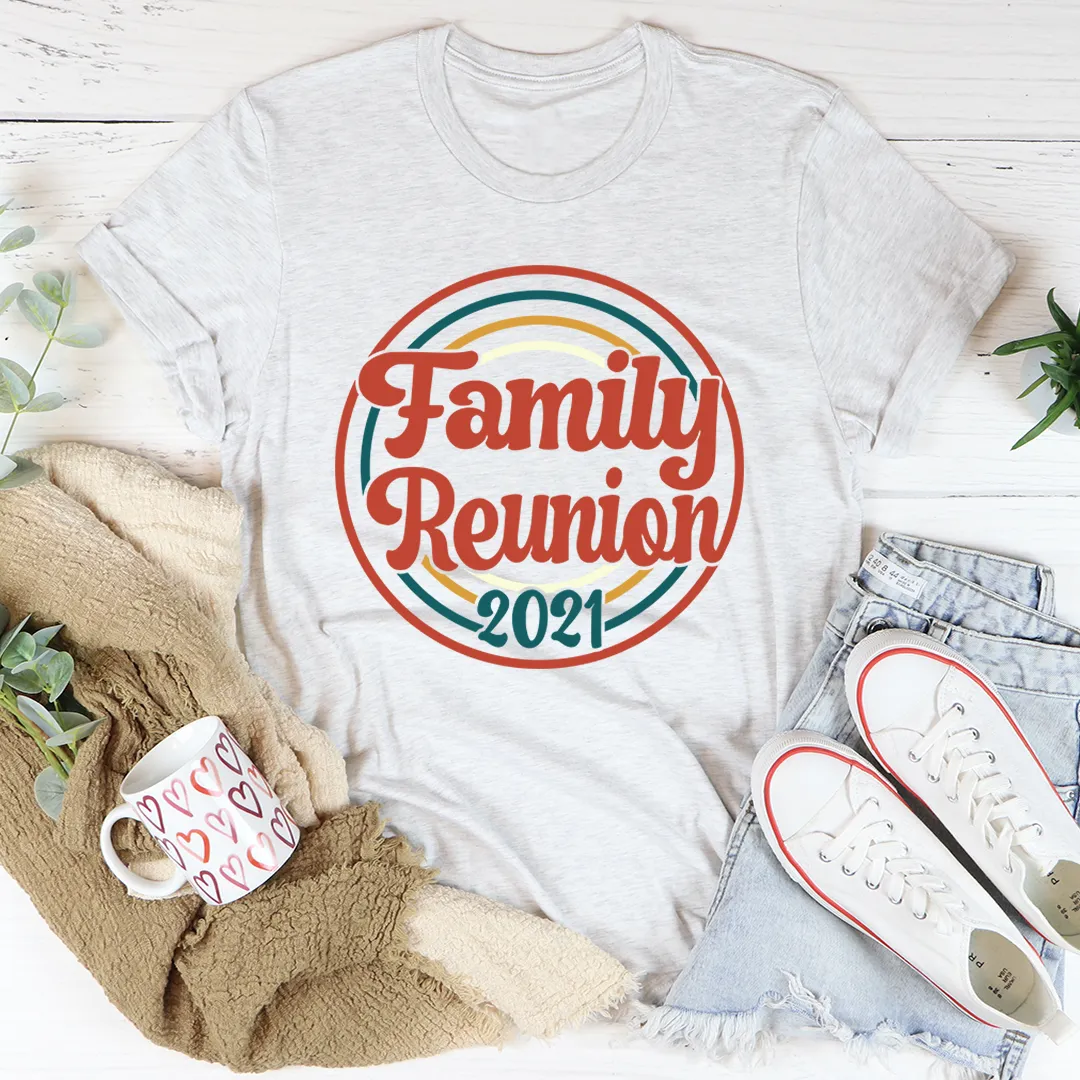 Graphic T-Shirts Family Reunion 2021 Tee