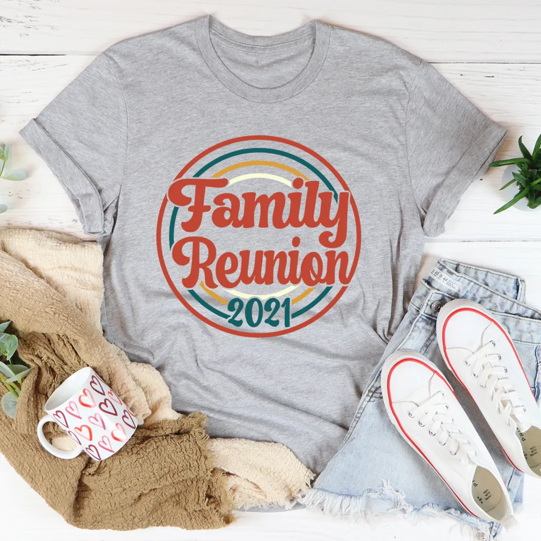 Graphic T-Shirts Family Reunion 2021 Tee