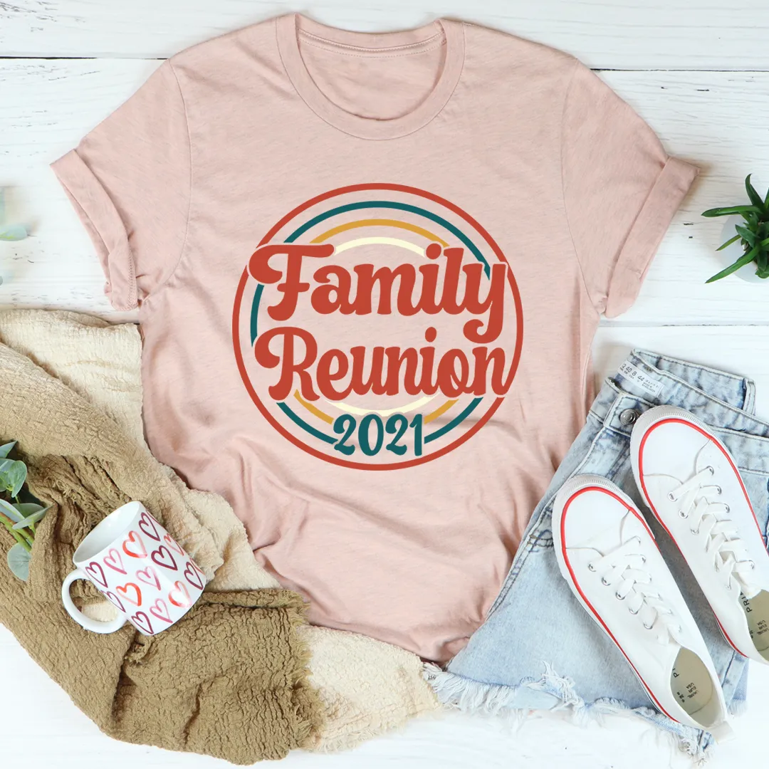 Graphic T-Shirts Family Reunion 2021 Tee