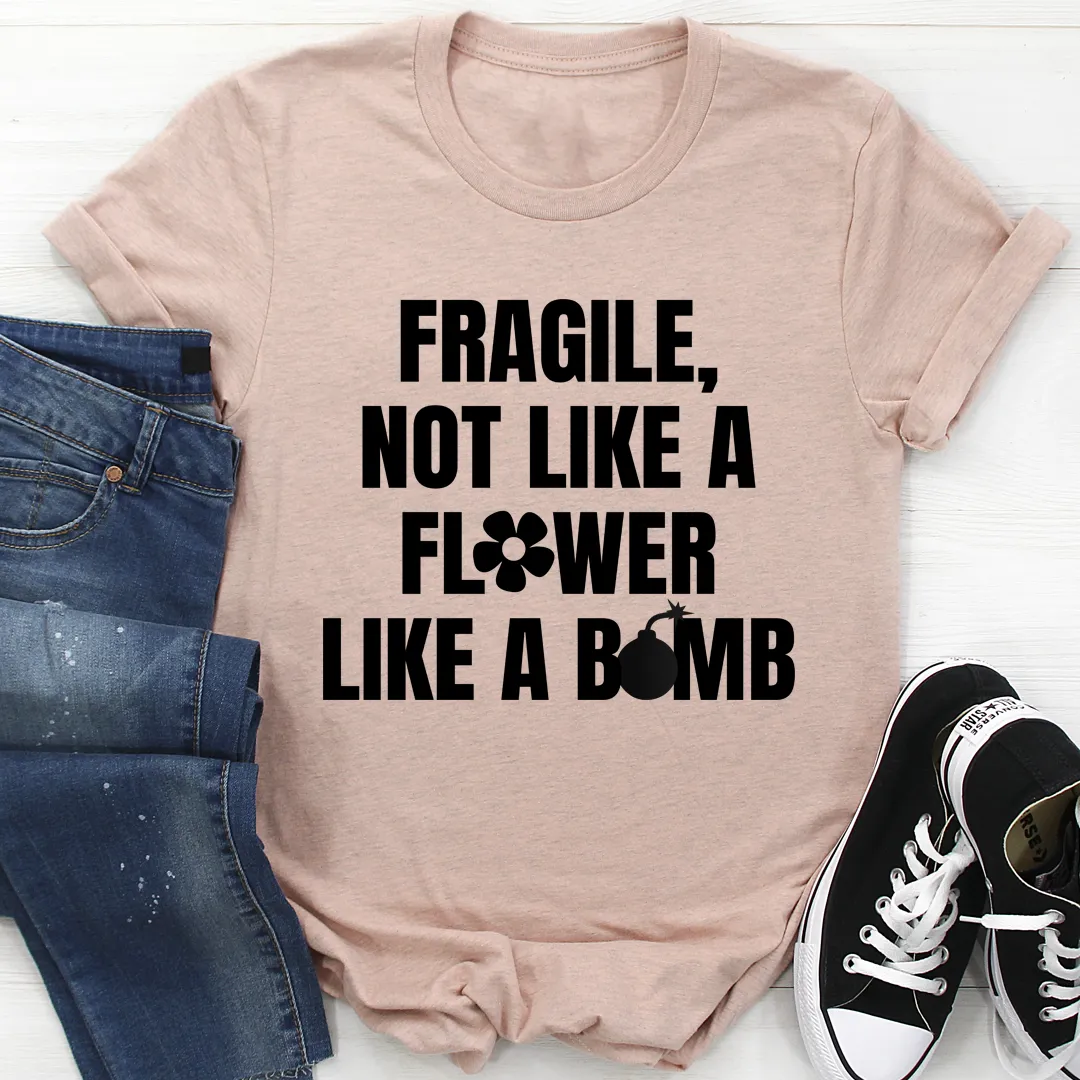 Graphic T-Shirts Fragile Not Like A Flower Tee