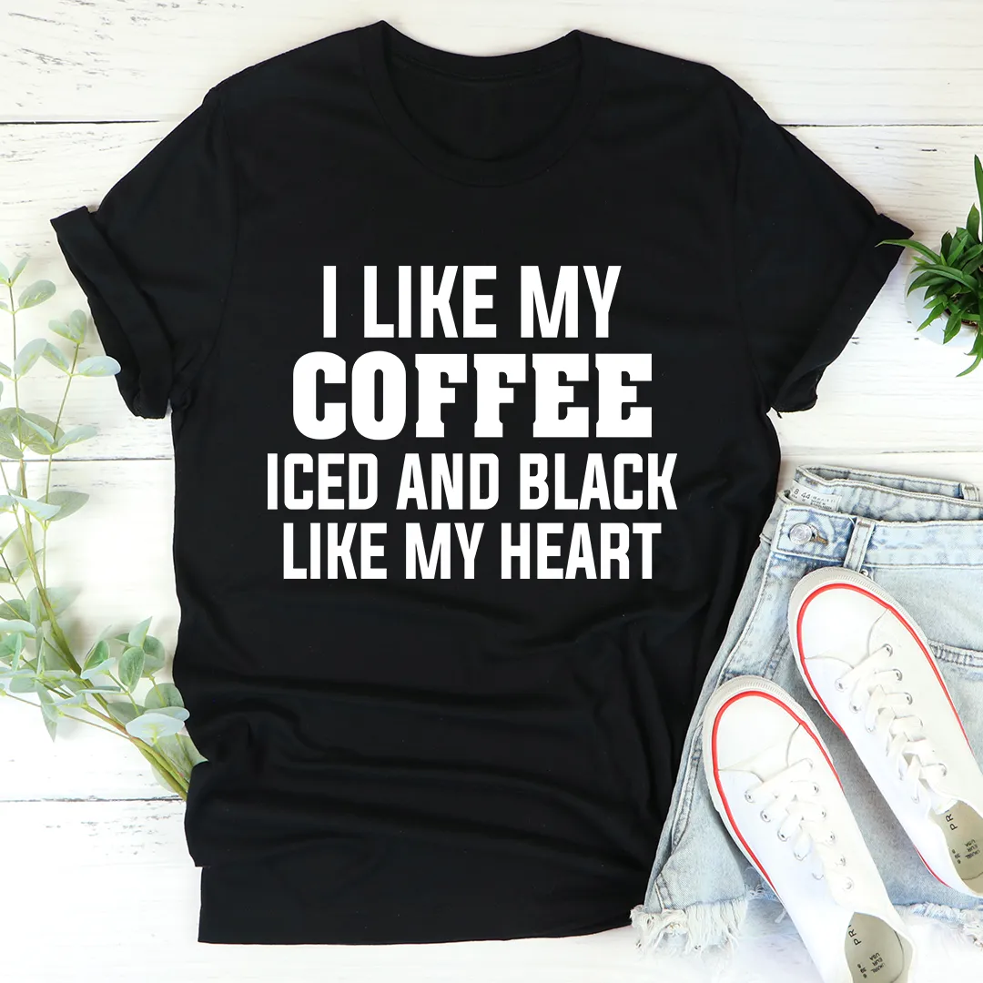 Graphic T-Shirts I Like My Coffee Iced And Black Like My Heart Tee