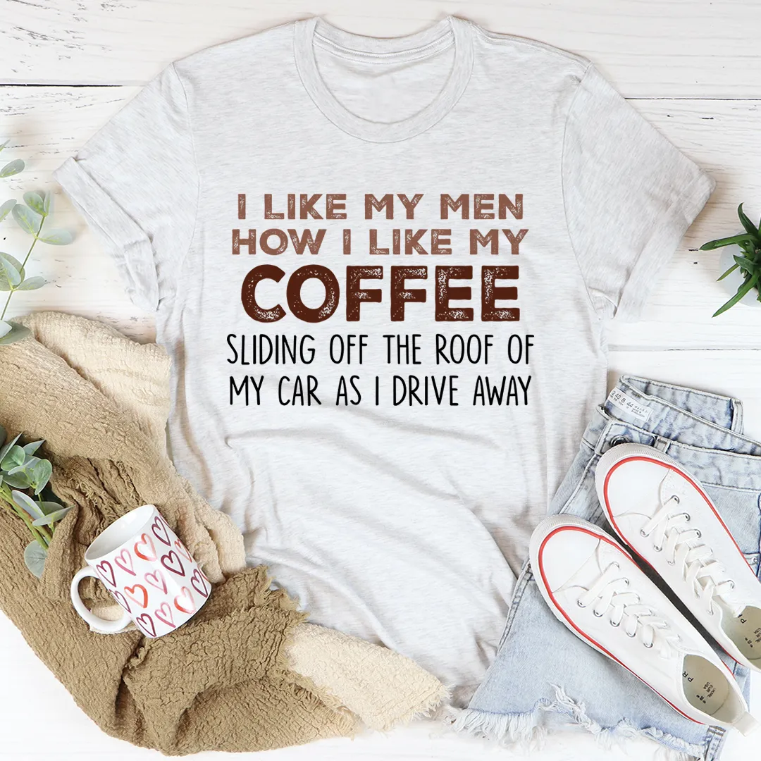 Graphic T-Shirts I Like My Men How I Like My Coffee Tee