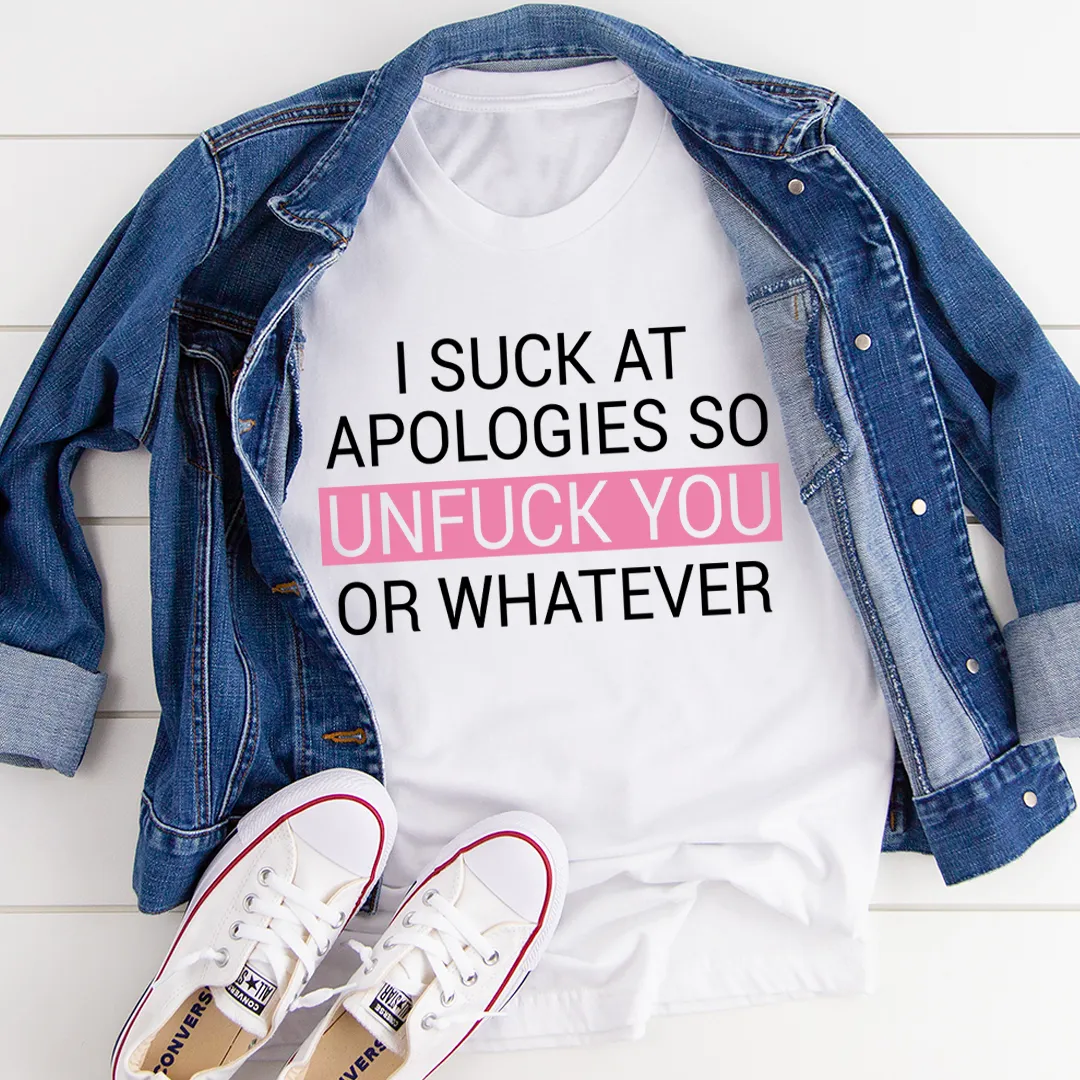 Graphic T-Shirts I Suck At Apologies Tee