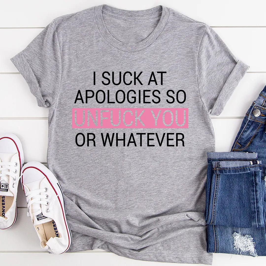 Graphic T-Shirts I Suck At Apologies Tee