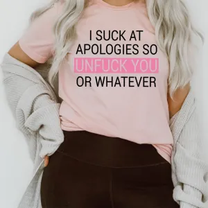 Graphic T-Shirts I Suck At Apologies Tee