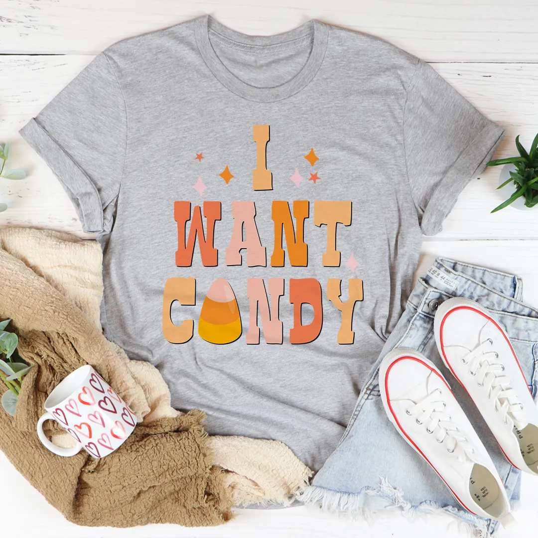 Graphic T-Shirts I Want Candy Tee