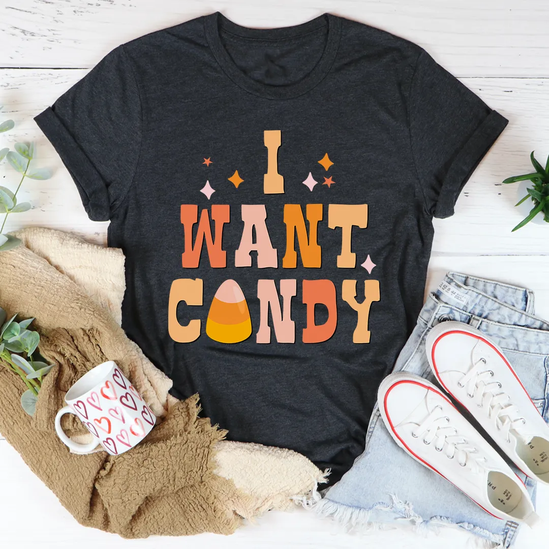 Graphic T-Shirts I Want Candy Tee