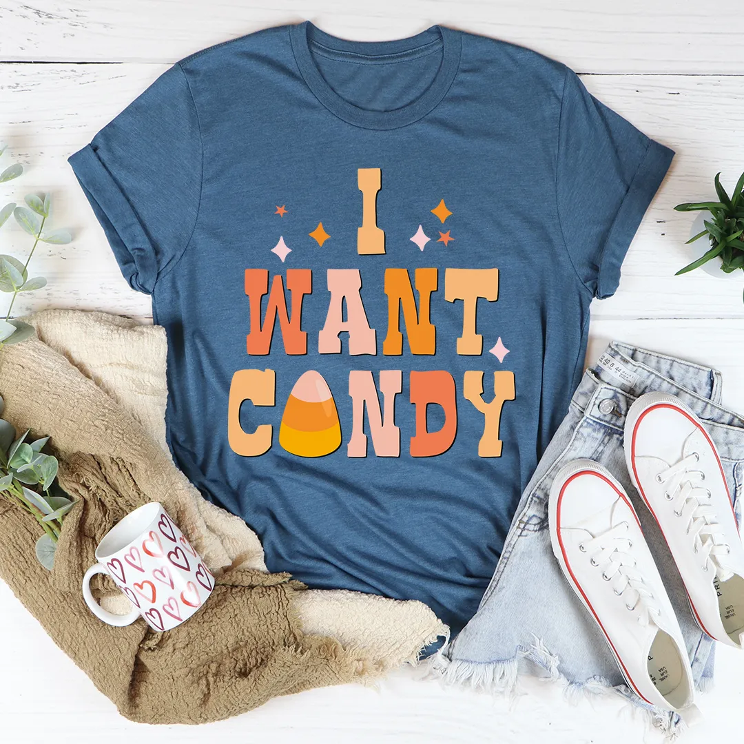 Graphic T-Shirts I Want Candy Tee