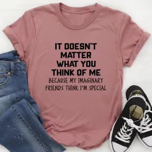 Graphic T-Shirts It Doesn't Matter What You Think Of Me Tee