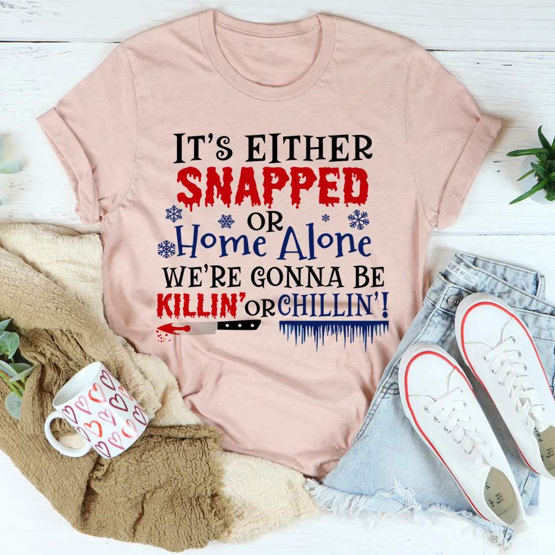 Graphic T-Shirts It's Either Snapped Or Home Alone Tee