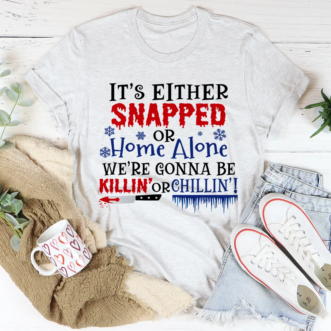 Graphic T-Shirts It's Either Snapped Or Home Alone Tee